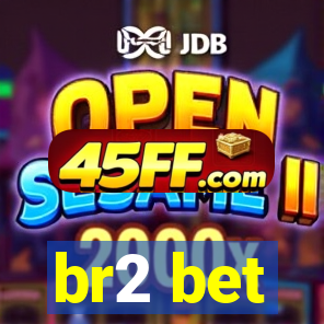 br2 bet